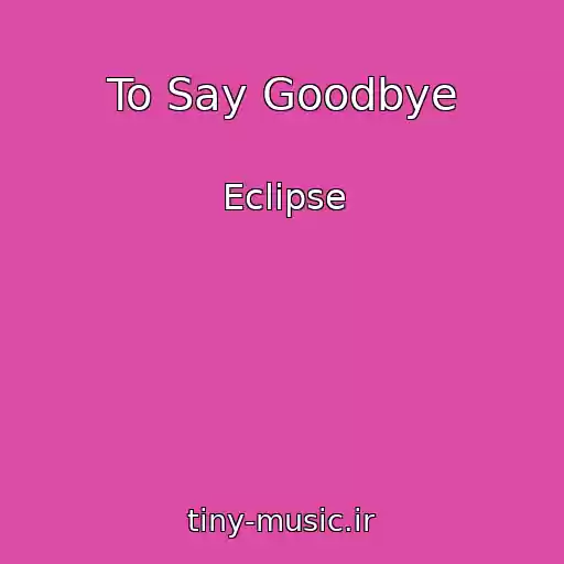 کاور آهنگ To Say Goodbye از Eclipse