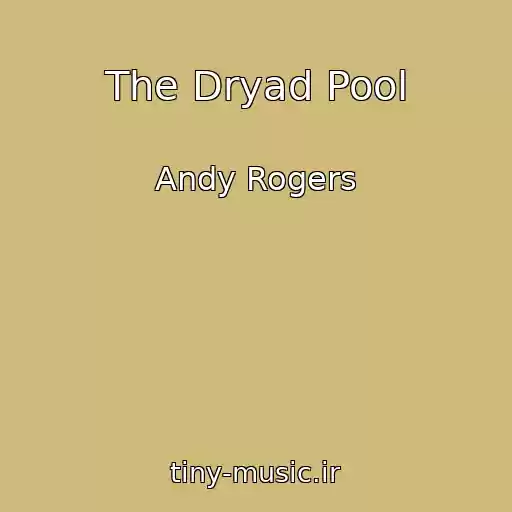 کاور آهنگ The Dryad Pool از Andy Rogers