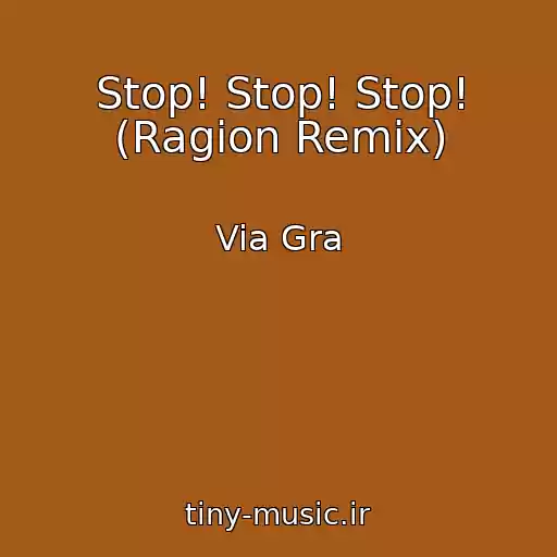 کاور آهنگ Stop! Stop! Stop! (Ragion Remix) از Via Gra