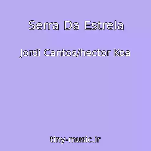 کاور آهنگ Serra Da Estrela از Jordi Cantos/hector Koa