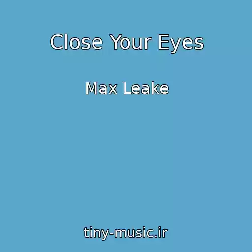 کاور آهنگ Close Your Eyes از Max Leake