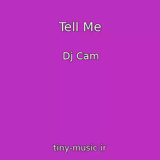 کاور آهنگ Tell Me از Dj Cam