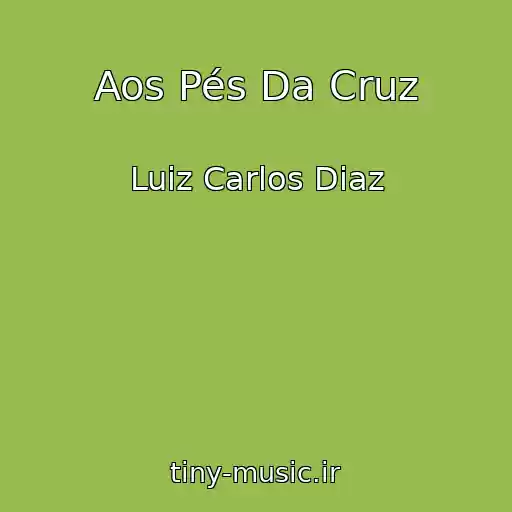 کاور آهنگ Aos Pés Da Cruz از Luiz Carlos Diaz