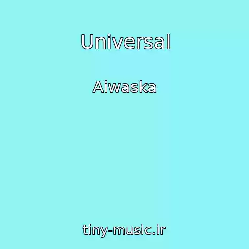 کاور آهنگ Universal از Aiwaska