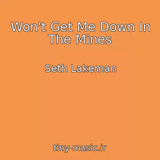 کاور آهنگ Won't Get Me Down In The Mines از Seth Lakeman