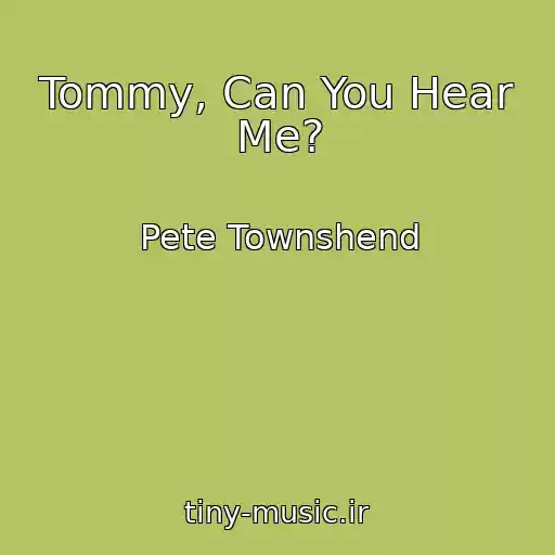 کاور آهنگ Tommy, Can You Hear Me? از Pete Townshend