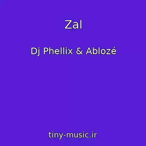 کاور آهنگ Zal از Dj Phellix & Ablozé