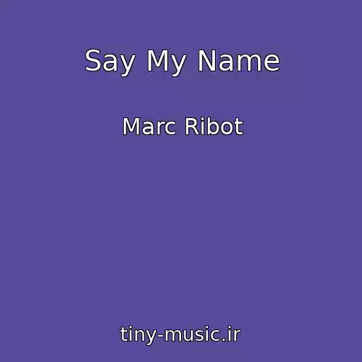 کاور آهنگ Say My Name از Marc Ribot