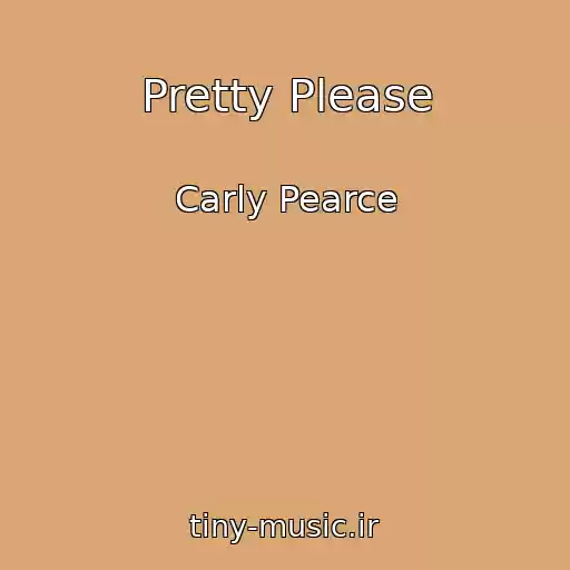 کاور آهنگ Pretty Please از Carly Pearce