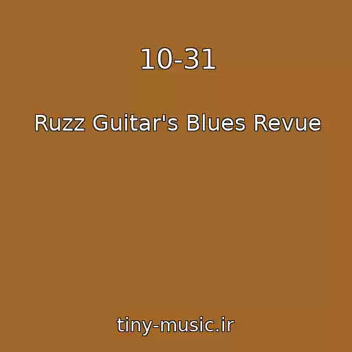 کاور آهنگ 10-31 از Ruzz Guitar's Blues Revue