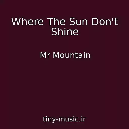 کاور آهنگ Where The Sun Don't Shine از Mr Mountain