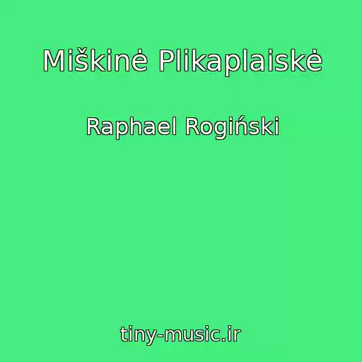 کاور آهنگ Miškinė Plikaplaiskė از Raphael Rogiński