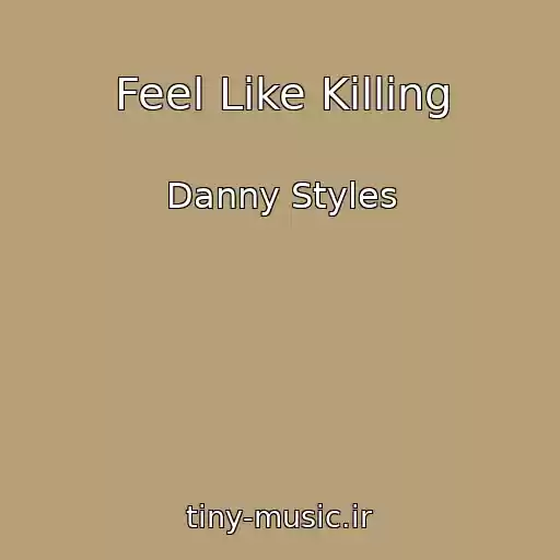 کاور آهنگ Feel Like Killing از Danny Styles