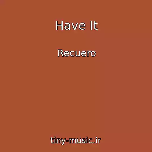 کاور آهنگ Have It از Recuero
