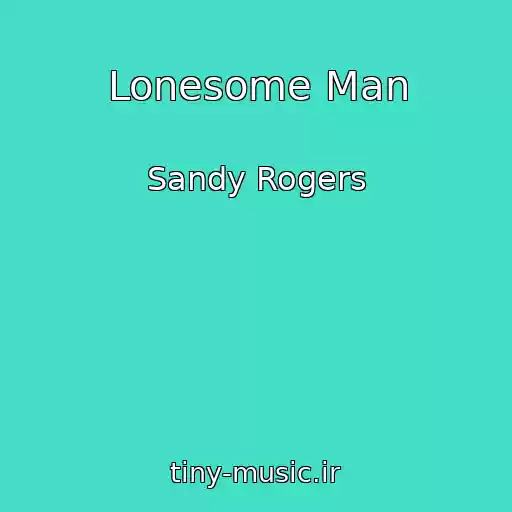 کاور آهنگ Lonesome Man از Sandy Rogers