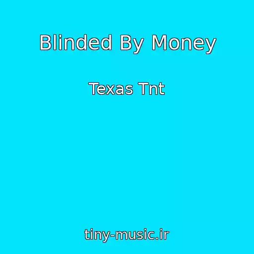 کاور آهنگ Blinded By Money از Texas Tnt