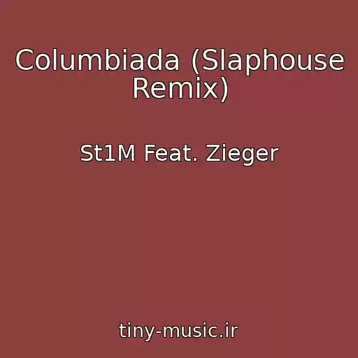 کاور آهنگ Columbiada (Slaphouse Remix) از St1M Feat. Zieger