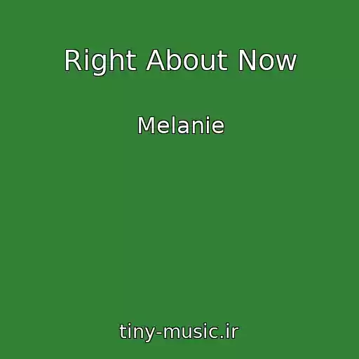 کاور آهنگ Right About Now از Melanie