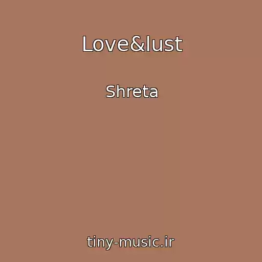 کاور آهنگ Love&lust از Shreta