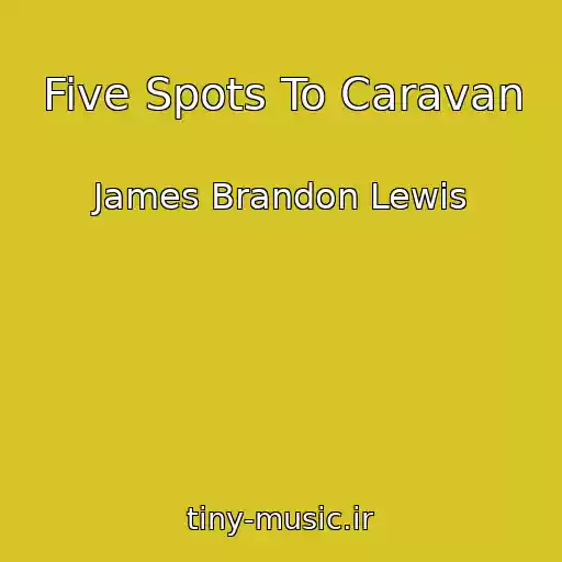 کاور آهنگ Five Spots To Caravan از James Brandon Lewis