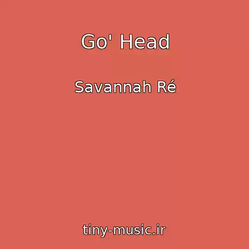 کاور آهنگ Go' Head از Savannah Ré