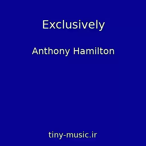 کاور آهنگ Exclusively از Anthony Hamilton