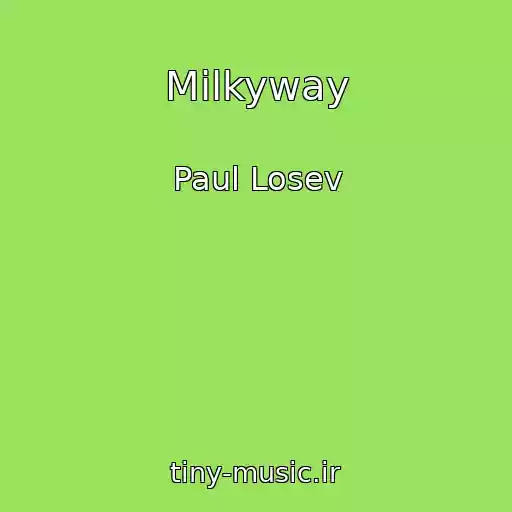 کاور آهنگ Milkyway از Paul Losev