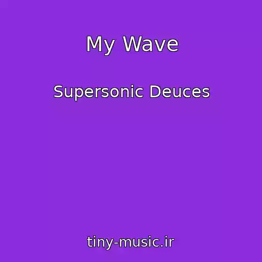 کاور آهنگ My Wave از Supersonic Deuces