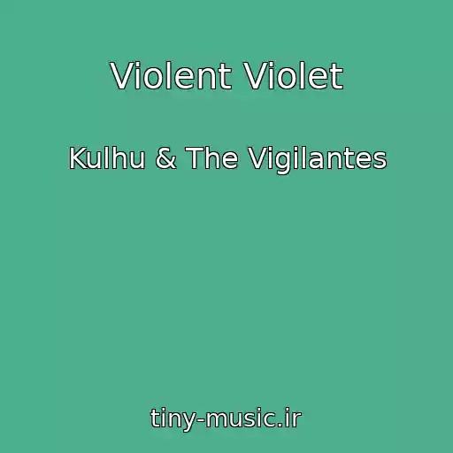 کاور آهنگ Violent Violet از Kulhu & The Vigilantes