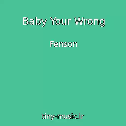 کاور آهنگ Baby Your Wrong از Fenson