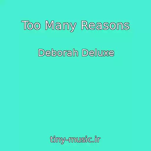کاور آهنگ Too Many Reasons از Deborah Deluxe