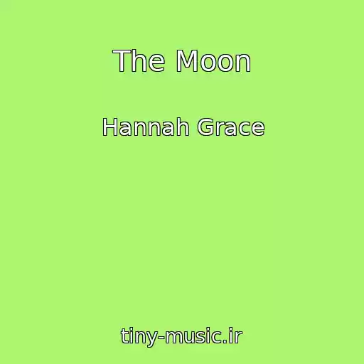 کاور آهنگ The Moon از Hannah Grace