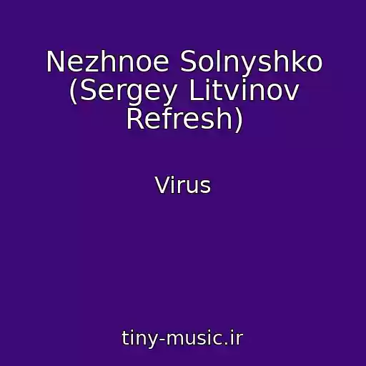 کاور آهنگ Nezhnoe Solnyshko (Sergey Litvinov Refresh) از Virus