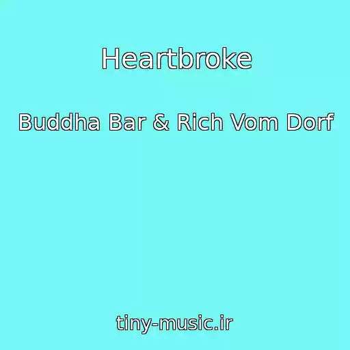 کاور آهنگ Heartbroke از Buddha Bar & Rich Vom Dorf
