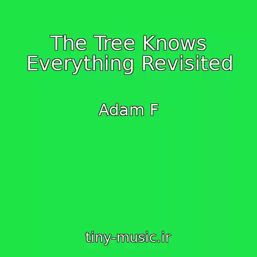 کاور آهنگ The Tree Knows Everything Revisited از Adam F