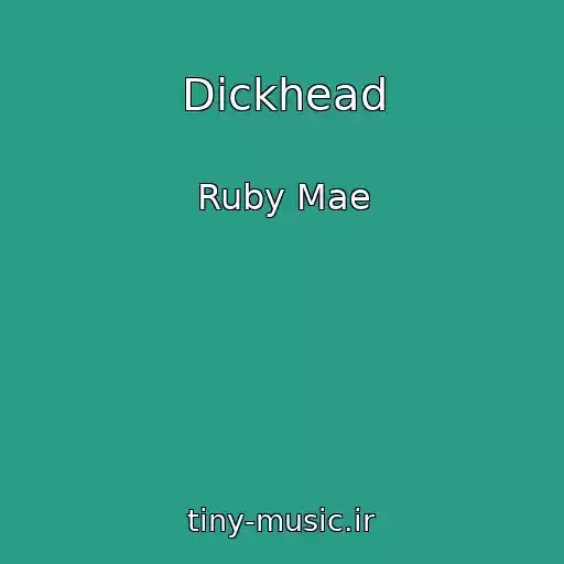 کاور آهنگ Dickhead از Ruby Mae