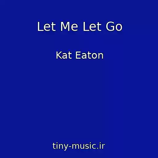 کاور آهنگ Let Me Let Go از Kat Eaton