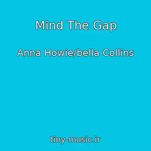 کاور آهنگ Mind The Gap از Anna Howie/bella Collins