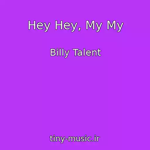 کاور آهنگ Hey Hey, My My از Billy Talent