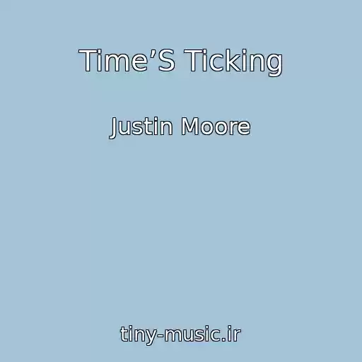 کاور آهنگ Time’S Ticking از Justin Moore