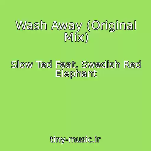 کاور آهنگ Wash Away (Original Mix) از Slow Ted Feat. Swedish Red Elephant