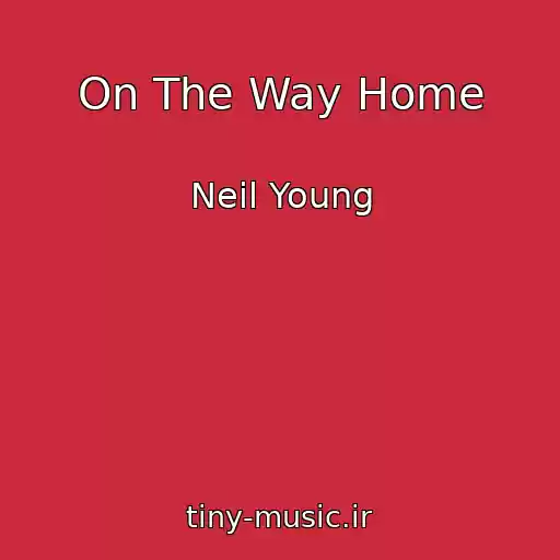 کاور آهنگ On The Way Home از Neil Young