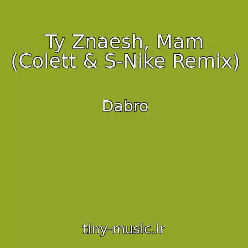 کاور آهنگ Ty Znaesh, Mam (Colett & S-Nike Remix) از Dabro