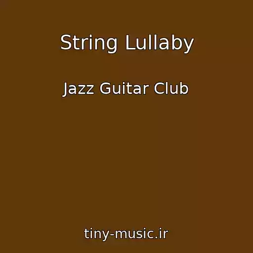 کاور آهنگ String Lullaby از Jazz Guitar Club
