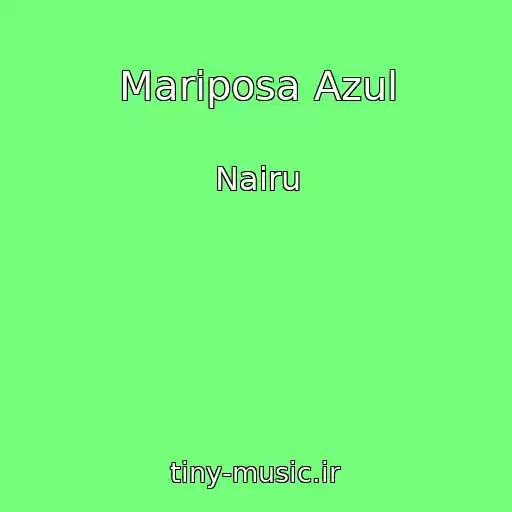 کاور آهنگ Mariposa Azul از Nairu