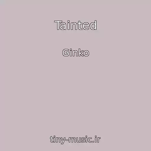کاور آهنگ Tainted از Ginko
