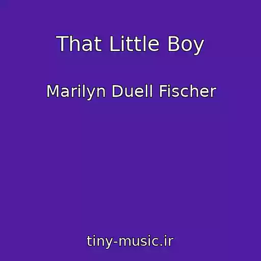 کاور آهنگ That Little Boy از Marilyn Duell Fischer