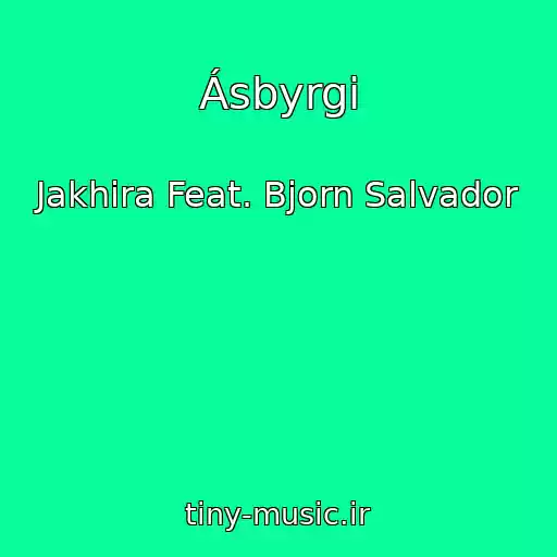 کاور آهنگ Ásbyrgi از Jakhira Feat. Bjorn Salvador