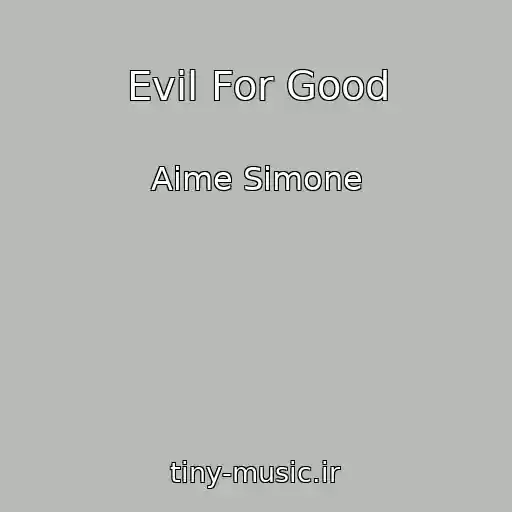 کاور آهنگ Evil For Good از Aime Simone