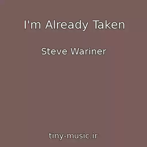 کاور آهنگ I'm Already Taken از Steve Wariner